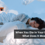 When You Die In Your Dreams, What Does It Mean?