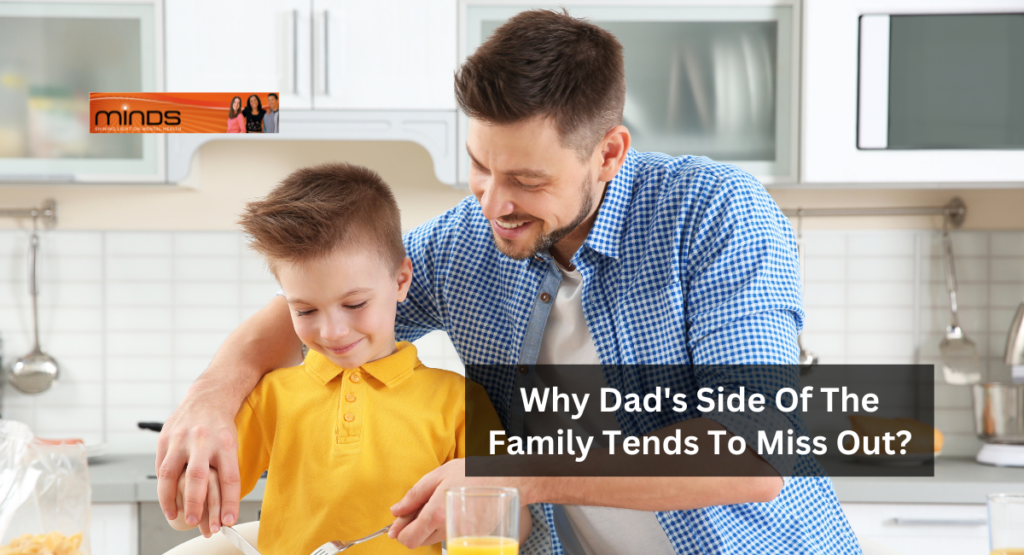 Why Dad's Side Of The Family Tends To Miss Out?